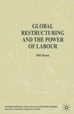 Global Restructuring and the Power of Labour by Bill Dunn (English) Paperback Bo