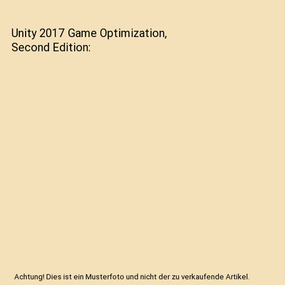 Unity 2017 Game Optimization, Second Edition, Chris Dickinson