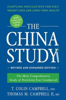 The China Study: Revised and Expanded Edition: The Most Comprehensive Study ...