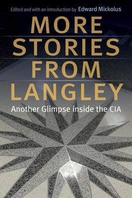 More Stories from Langley: Another Glimpse Inside the CIA by Edward Mickolus (En