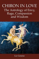 Chiron In Love | The Astrology Of Envy, Rage, Compassion And Wisdom | Liz Greene
