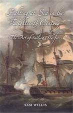 Fighting at Sea in the Eighteenth Century: The Art of Sailing Warfare (Hardback