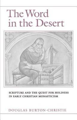 The Word in the Desert: Scripture and the Quest for Holiness in Early Christian