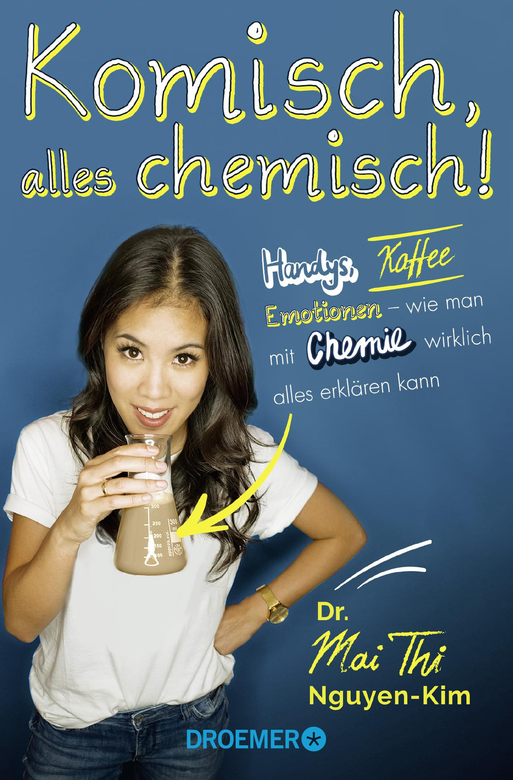 Dr. Mai Thi Ngu Komisch, alles chemisch!: Handys, Kaffee, Emotionen  (Tascabile)