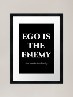 Ego Is The Enemy �� Stoic Silence Fr Gerahmtes Wandbild Poster Leinwanddruck Bild