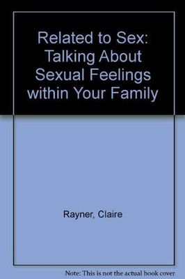 Related to s**: Talking About s**ual Feelings within Your Family