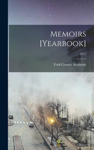 Memoirs [yearbook]; 1915 by York County Academy [Hardback] - Zdjęcie 1 z 2