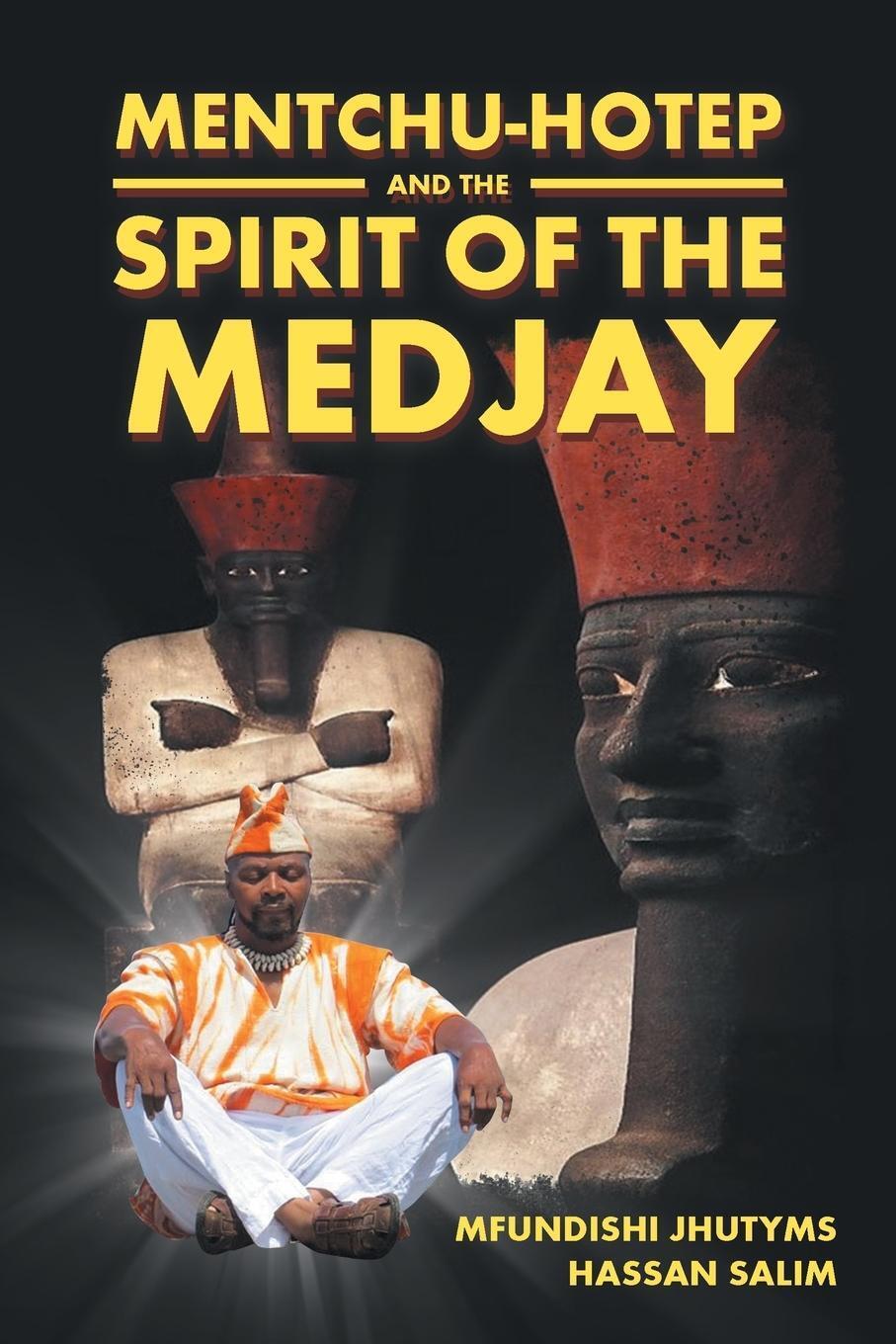 Mfundishi Jhutyms Salim | Mentchu-hotep And The Spirit Of The Medjay |