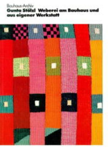 Gunta Stölzl - Weberei am Bauhaus und aus eigener Werkstatt Stölzl, Gunta: - Stölzl, Gunta