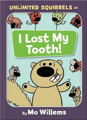 Mo Willems I Lost My Tooth!-An Unlimited Squirrels Book (Hardback)