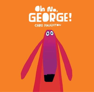 Oh No, George! - Board book By Haughton, Chris - VERY GOOD