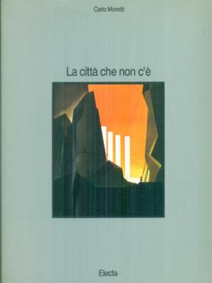 DIE STADT, DIE KEINE ERSTE AUSGABE MORETTI CARLO ELECTA 1986 \