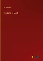 H. Tristram | The Land Of Moab | Buch | Englisch (2023) | Gebunden