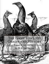 			The Game Fowl: Its Origin and History: Game Fow. McIntyre, Chambers<|		