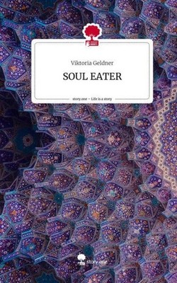 SOUL EATER. Life is a Story - story.one Viktoria Geldner