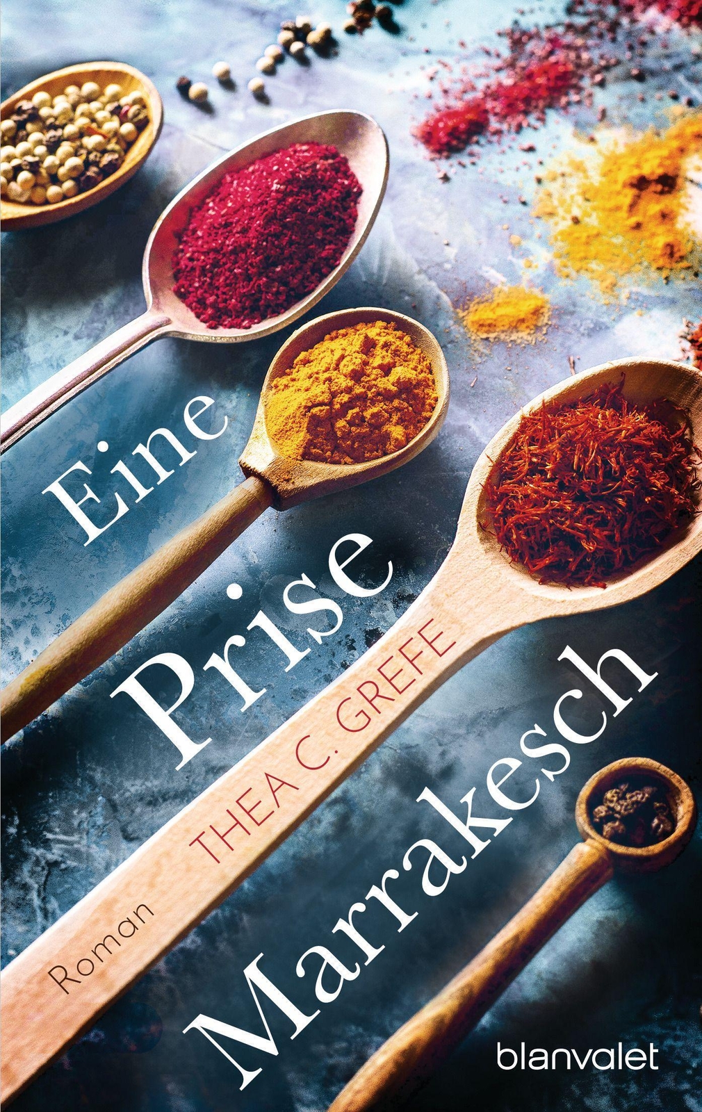Eine Prise Marrakesch, Thea C. Grefe