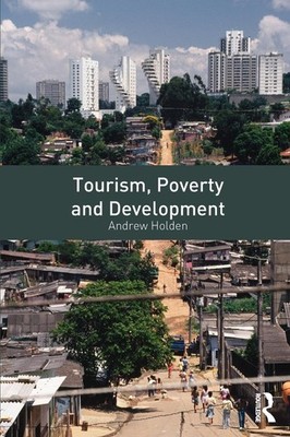 Tourism, Poverty and Development By Holden, Andrew Andrew Holden