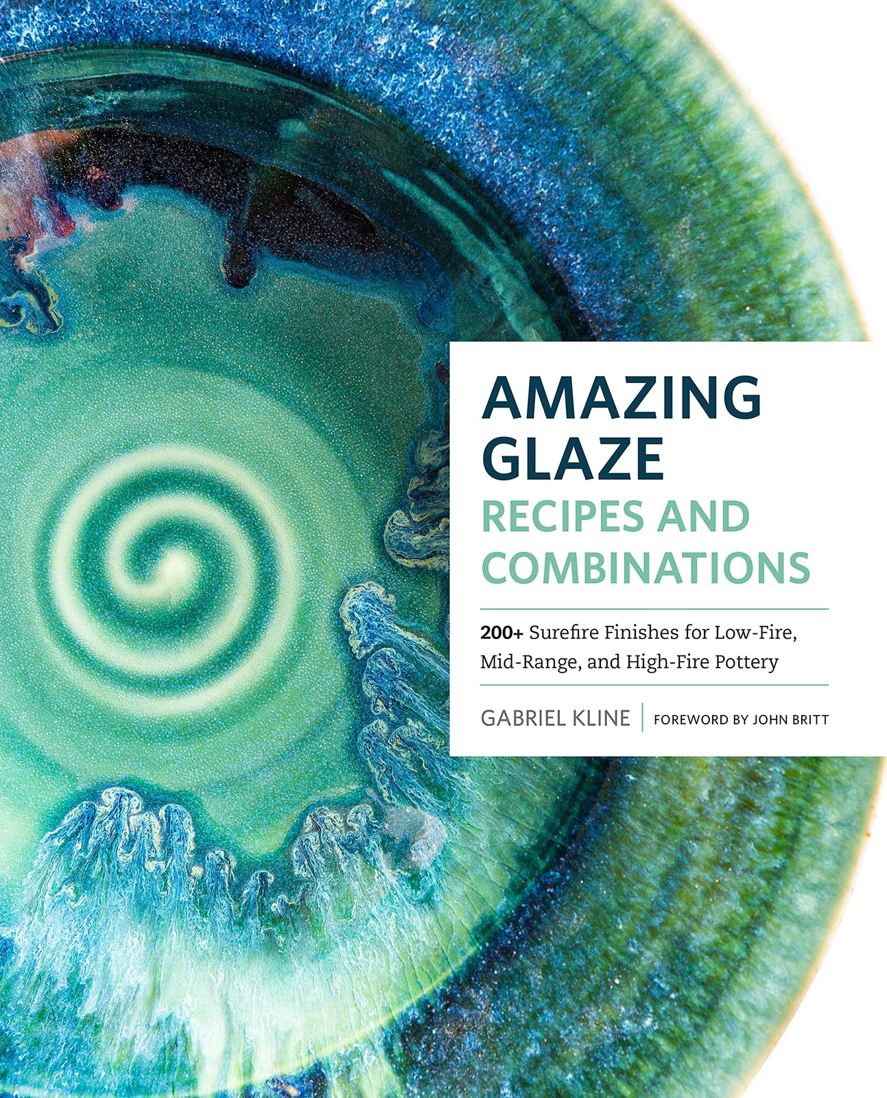 Amazing Glaze Recipes and Combinations: 200+ Surefire Finishes for Low-Fire, Mi - Image 6