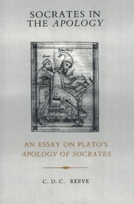 Socrates in the Apology by C. D. C. Reeve PAPERBACK 9780872200883