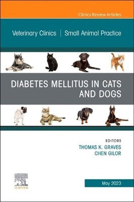 Diabetes Mellitus in Cats and Dogs, An Issue of Veterinary Clinics of North Amer
