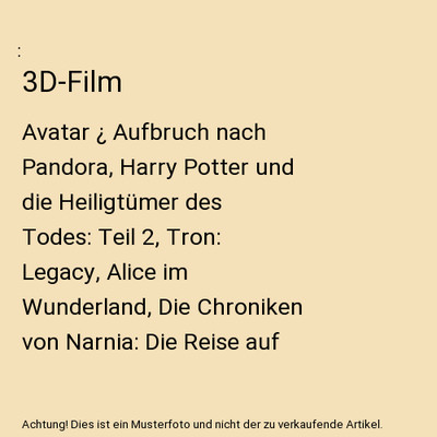 3D-Film: Avatar ¿ Aufbruch nach Pandora, Harry Potter und die Heiligtümer des 