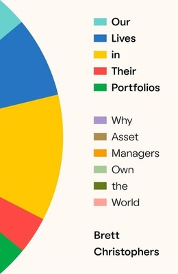 Our Lives in Their Portfolios Brett Christophers
