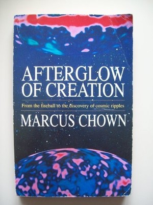Afterglow of Creation: From the Fireb..., Chown, Marcus