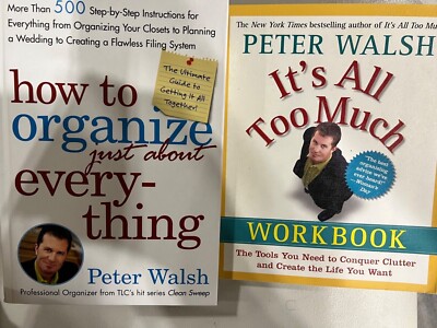How to Organize Just About Everything/It s All Too Much Workbook by Peter Walsh
