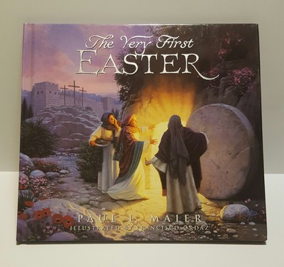 The Very First Easter by Paul L. Maier 1999 Hardcover Book