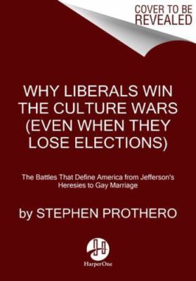 Why Liberals Win; Even When They Los- 9780061571312, Stephen Prothero, paperback