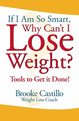 Wenn ich so schlau bin, warum kann ich dann nicht abnehmen?: Tools to Get... - Castillo, Brooke