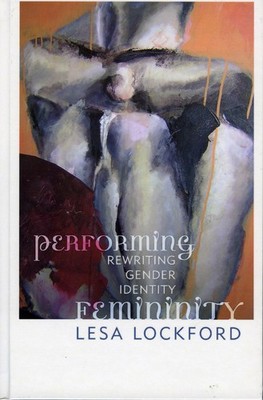 Performing Femininity: Rewriting Gender Identity (Ethnographic Alternatives)