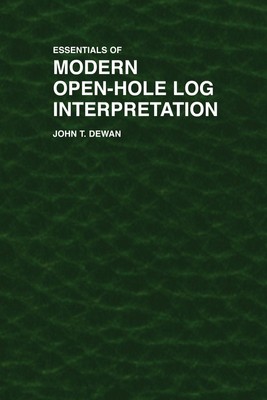 Essentials of Modern Open-Hole Log Interpretation - paperback Dewan, John T.