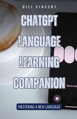 ChatGPT Language Learning Companion Mastering a New Language Bill Vincent Buch