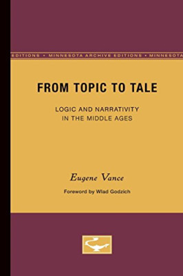 From Topic to Tale: Logic and Narrativity in the Middle - Paperback NEW Vance, E