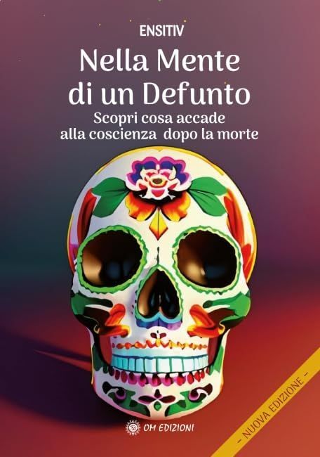 Libri Ensitiv - Nella Mente Di Un Defunto. Scopri Cosa Accade Alla Coscienza Dop