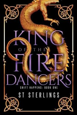 King of the Fire Dancers by S T Sterlings (Paperback, 2017)