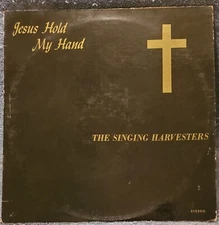SINGING HARVESTERS Jesus Hold My Hand LP Gospel RITE Records #44573