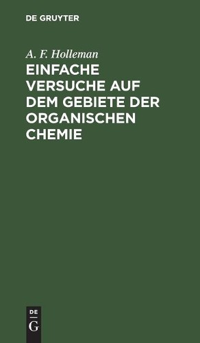 A F Holleman Einfache Versuche Auf Dem Gebiete Der Organischen Chemie (Hardback)