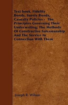 Text Book, Fidelity Bonds, Surety Bonds, Casualty Policies - The Principles...