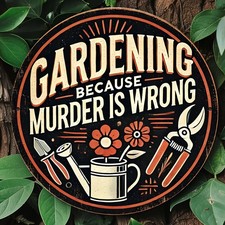1pc Retro Style Aluminum Tin Metal Signs "Gardening Because Murder is Wrong" - D