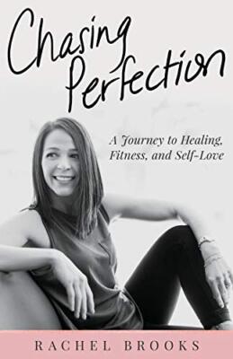 Perfektion jagen: Eine Reise zu Heilung, Fitness und Selbstliebe von Rachel...