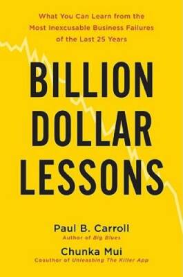 Billion-Dollar Lessons: What You Can Learn from the Most Inexcusable ...