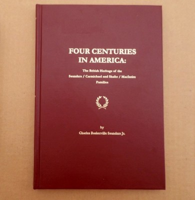 Four Centuries in America: The British Heritage of the Saunders/Carmichael...