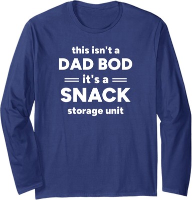 This Isnt a Dad Bod Its a Snack Storage Unit Funny Long Sleeve Tshirt