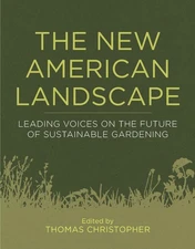 The New American Landscape: Leading Voices on the Future of Sustainable Gard...