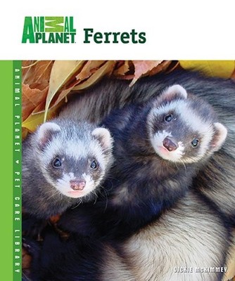 Ferrets (Animal Planet Pet Care Lib..., Mckimmey, Vicki