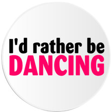 I'd Rather Be Dancing - 100 Pack Circle Stickers 3" x 3" - Dance Dancer