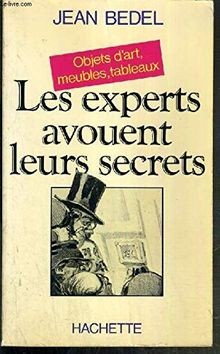 LES EXPERTS AVOUENT SECRETS- OBJ. MEUBL. TABL von BEDEL ... | Buch | Zustand gut