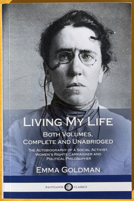 Living My Life : Both Volumes, Complete and Unabridged Emma Goldman | 2018 PB